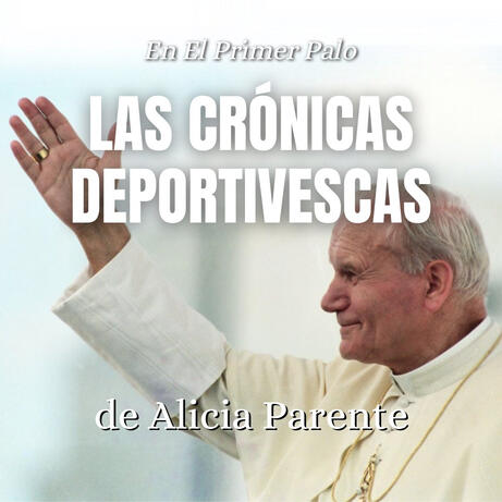 Juan Pablo II, el Papa deportista. Ficción Sonora.
