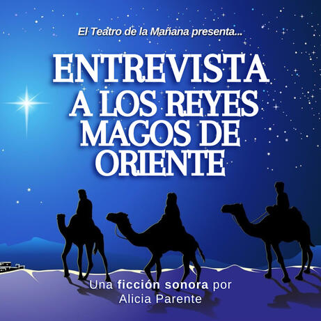 Entrevista a los Reyes Magos. Ficción Sonora.
